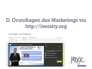 D. Grundlagen des Marketings via
http://iversity.org

 
