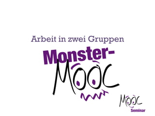 Arbeit in zwei Gruppen

 