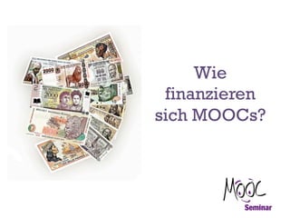 Wie
finanzieren
sich MOOCs?

 