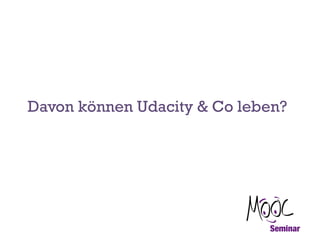 Davon können Udacity & Co leben?

 