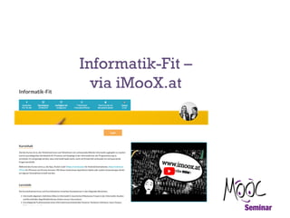 Informatik-Fit –
via iMooX.at
 