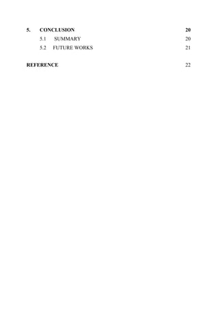 5. CONCLUSION 20
5.1 SUMMARY 20
5.2 FUTURE WORKS 21
REFERENCE 22
 