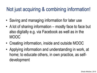 Not just acquiring & combining information!
• Saving and managing information for later use
• A lot of sharing information...
