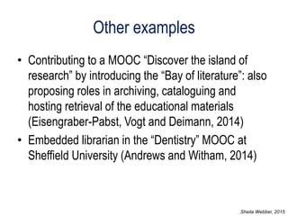 Other examples
• Contributing to a MOOC “Discover the island of
research” by introducing the “Bay of literature”: also
pro...