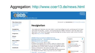 Aggregation: http://www.coer13.de/news.html
 