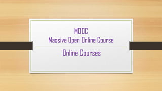 MOOC
Massive Open Online Course

Online Courses

 