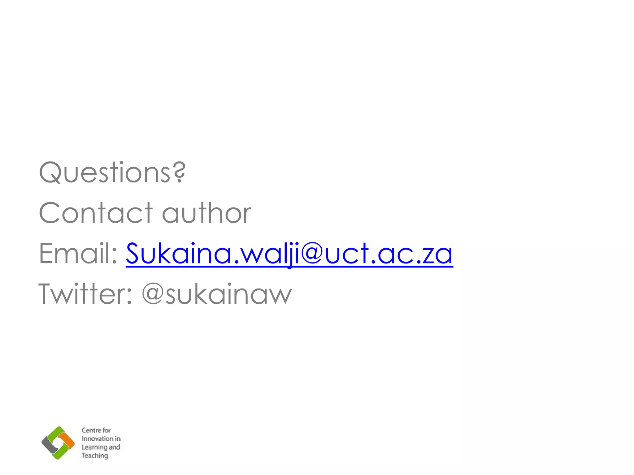 Questions?
Contact author
Email: Sukaina.walji@uct.ac.za
Twitter: @sukainaw
 
