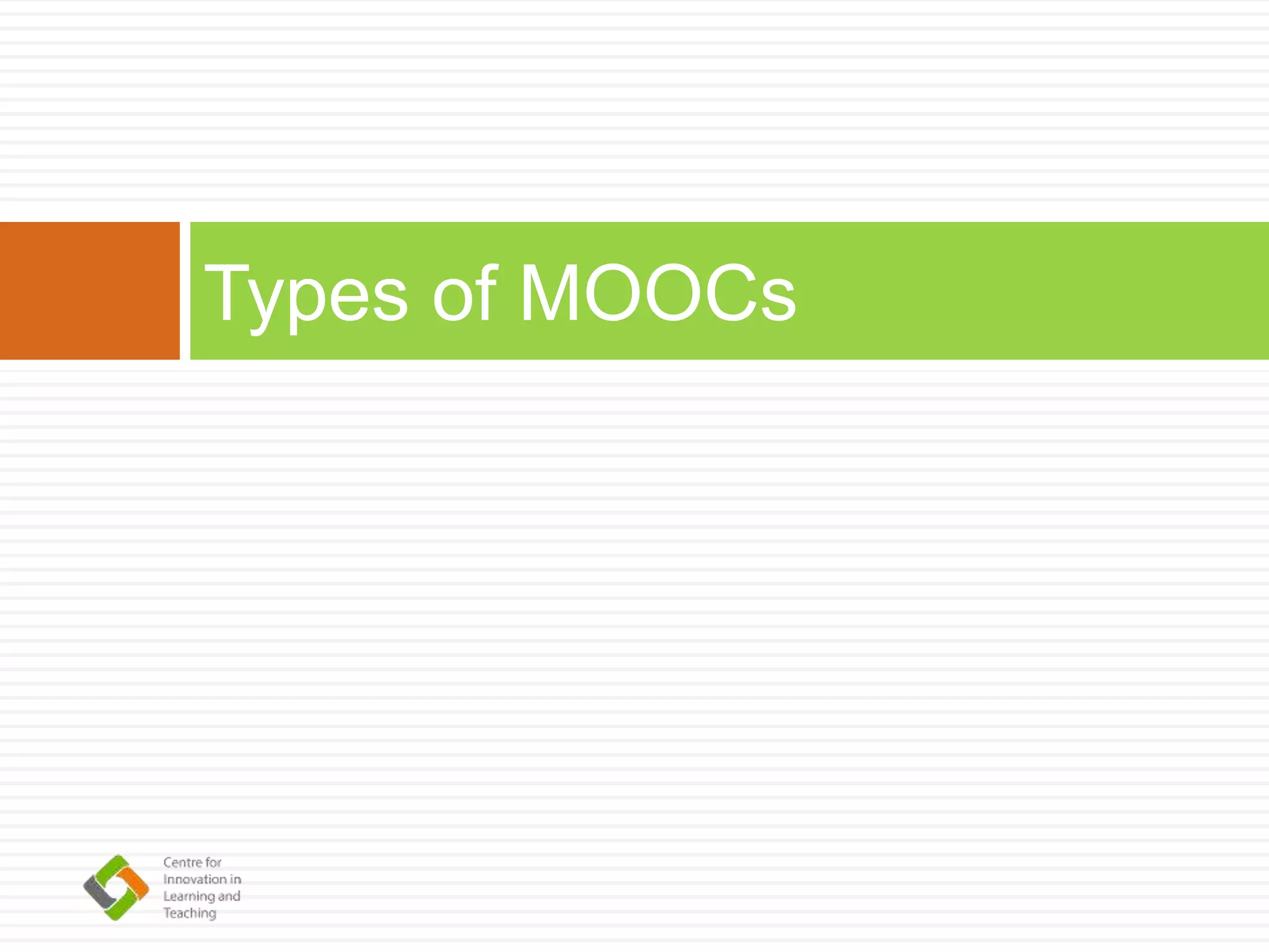 Types of MOOCs
 