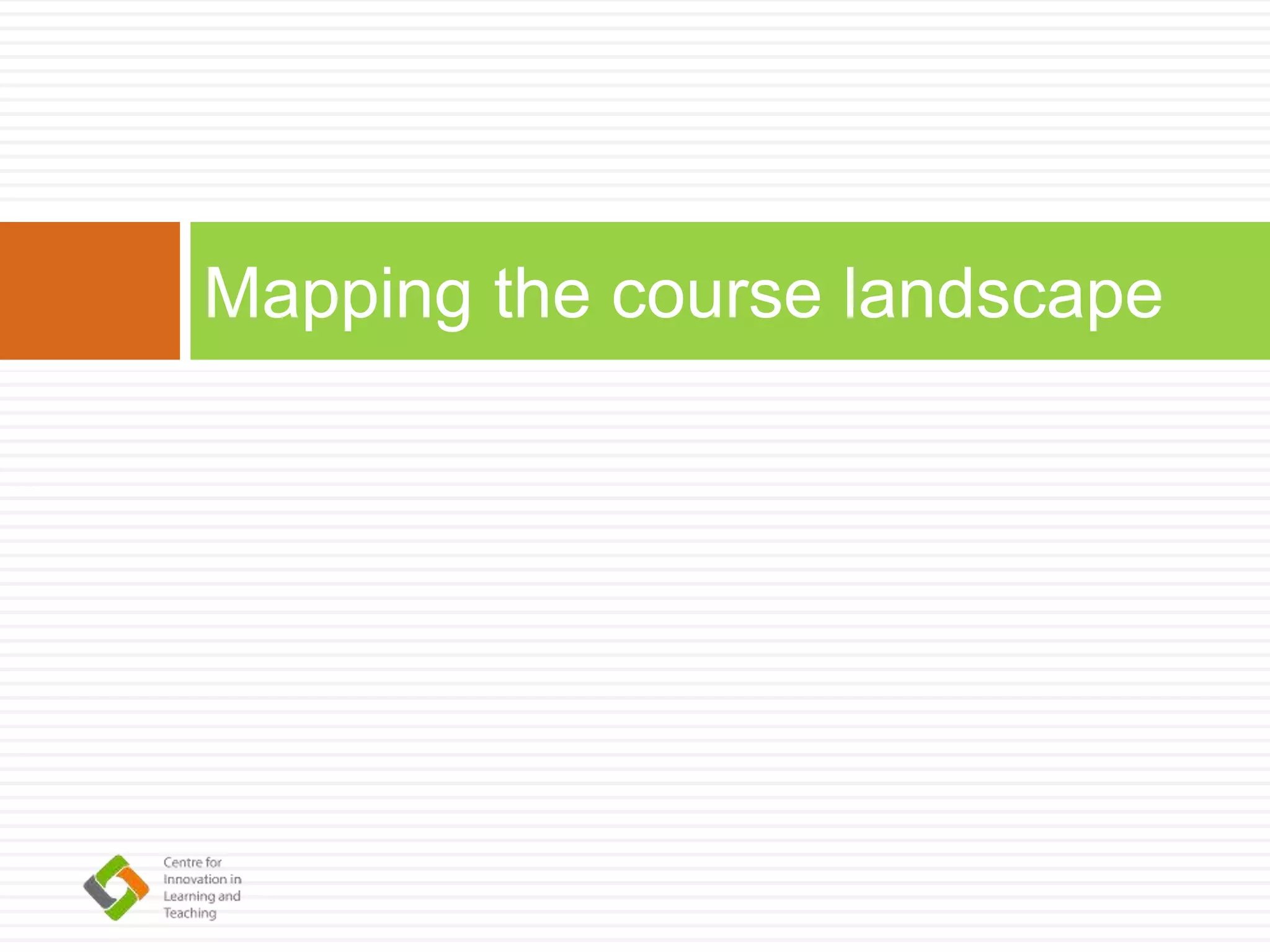 Mapping the course landscape
 