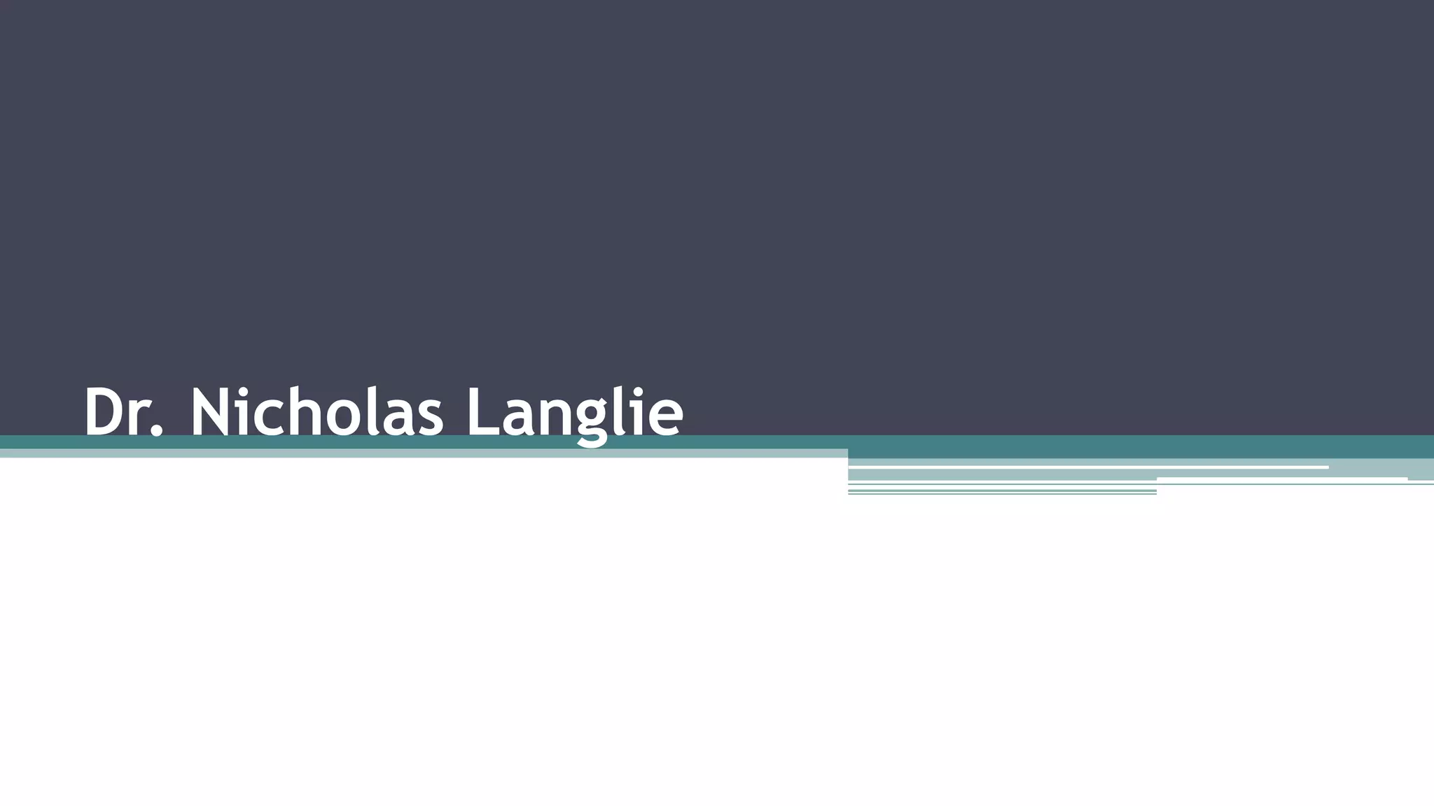 Dr. Nicholas Langlie 
 