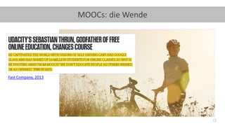 12
MOOCs: die Wende
Fast Company, 2013
 