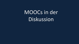 37
MOOCs in der
Diskussion
 