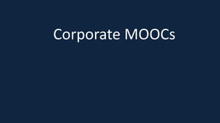 40
Corporate MOOCs
 