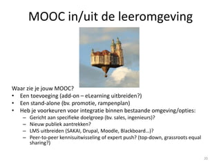 Sta open voor toeval:
Geloof in de deelnemer: edupunk
Leren in de 21st eeuw is sociaal en
samenwerkend, vertrouwend op elkaars
ervaringen en kennis
Er zijn veel experts! Maar wie weet waar
experts nood aan hebben?
Leren is persoonlijk (motivatie), informeel (de
learner kiest), chaotisch (massa aan
informatie) , dus voorzie veel, maar hou
openheid voor onverwachte inbreng.
Plant a seed and take a walk on the wild side.
20
 