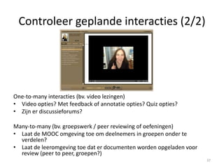 Beschikbare inhoud & resources (1/3)
• Is er bruikbare, afgewerkte inhoud? (herbruikbaar?
granulair?)
• Worden er Open Educational Resources gebruikt?
• Wordt nieuwe inhoud ontwikkeld (multimedia,
tekst) 37
 