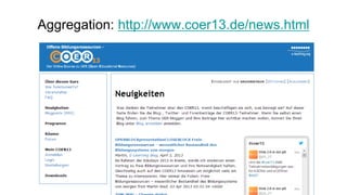 Aggregation: http://www.coer13.de/news.html
 