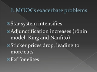 Star system intensifies
Adjunctification increases (rōnin
model, King and Nanfito)
Sticker prices drop, leading to
more cuts
F2f for elites
 