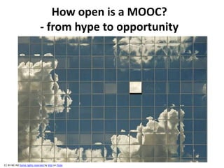 How open is a MOOC?
- from hype to opportunity
CC BY-NC-ND Some rights reserved by Vitó on Flickr
 