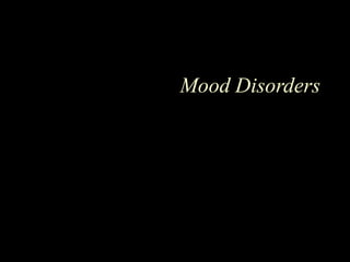 Mood Disorders
 