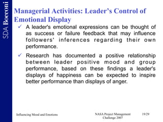 Managerial Activities: Leader’s Control of
Emotional Display
   A leader's emotional expressions can be thought of
    as...