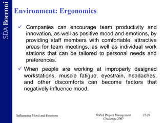 Environment: Ergonomics

   Companies can encourage team productivity and
    innovation, as well as positive mood and em...
