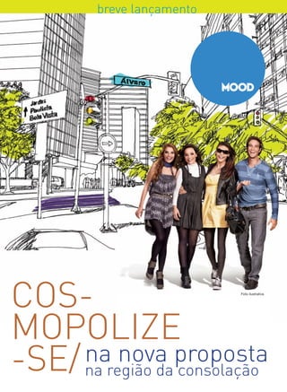 breve lançamento




coS-                        Foto ilustrativa




mopolize
-Se/ na região da consolação
     na nova proposta
 