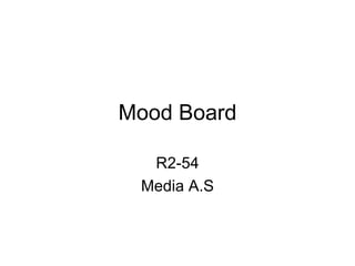 Mood Board R2-54 Media A.S 