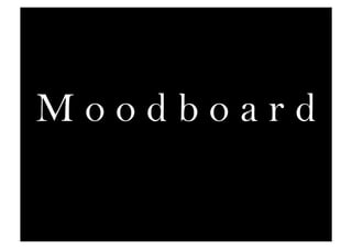 Moodboard
 