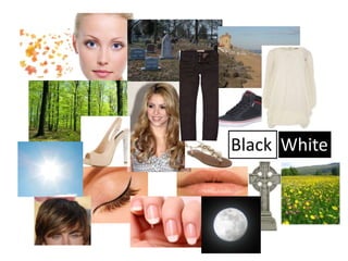 Black  White 