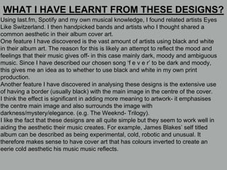 WHAT I HAVE LEARNT FROM THESE DESIGNS?
Using last.fm, Spotify and my own musical knowledge, I found related artists Eyes
L...