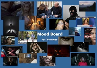 Mood Board
For ‘Penelope’
 