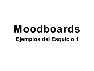 Moodboards Ejemplos del Esquicio 1 