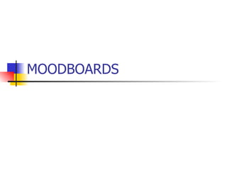 MOODBOARDS 