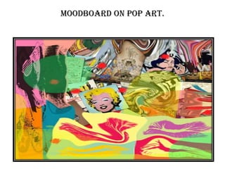 MOODBOARD ON POP ART.
