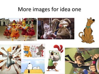 More images for idea one
 