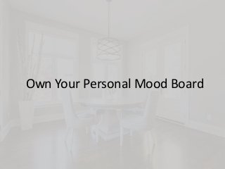 Own Your Personal Mood Board
 
