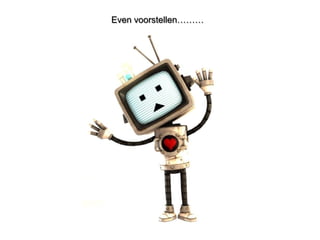 Even voorstellen………
 