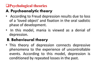 C. Cognitive theory
• According to this theory depression is due to
negative cognitions which includes:
- Negative expecta...