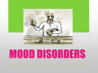 MOOD DISORDERS 
 