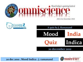 20 december 2010 Mood Indica Quiz India A quiz by J. Ramanand 