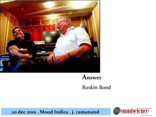 A nswer Ruskin Bond 