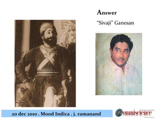 A nswer “ Sivaji” Ganesan 