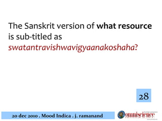 The Sanskrit version of  what resource  is sub-titled as  swatantravishwavigyaanakoshaha ?  28 