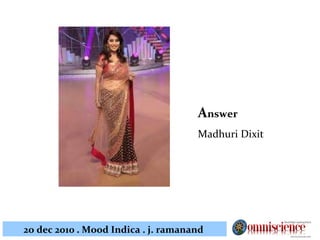 A nswer Madhuri Dixit 