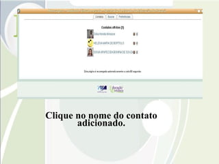 Clique no nome do contato adicionado. 