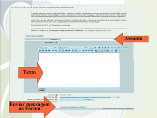 Assunto Texto Enviar mensagem ao Fórum 