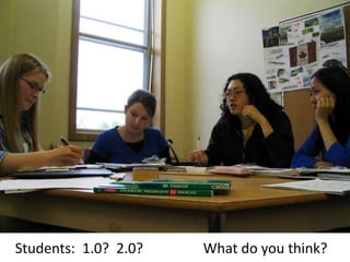 Students:  1.0?  2.0?                 What do you think?  