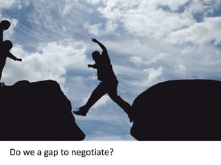Do we a gap to negotiate?