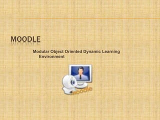 MOODLE Modular Object Oriented Dynamic Learning Environment 