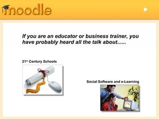 




If you are an educator or business trainer, you
have probably heard all the talk about......


21st Century Schools




                         Social Software and e-Learning
 